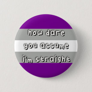Graysexual Pride - “How Dare You Assume” - LGBT 6 Cm Round Badge