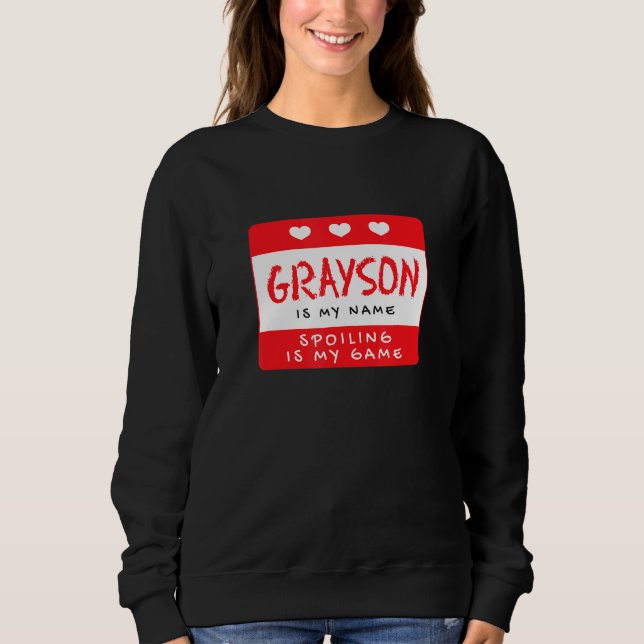 Grayson Is My Name Personalised Nickname Custom Al Sweatshirt (Front)