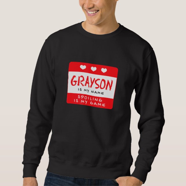 Grayson Is My Name Personalised Nickname Custom Al Sweatshirt (Front)
