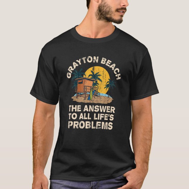 Grayton Beach Answer To All Life's Problems Vacati T-Shirt (Front)