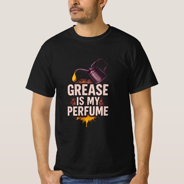 Grease Is My Perfume Auto Mechanic T-Shirt (Front)