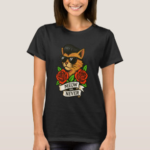 Greaser Rockabilly Cat Pun Meow or Never Cat Desig T-Shirt