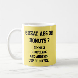 Great Abs Or Doughnuts ?  Coffee Mug
