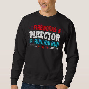Great American Fireworks Director If I Run You Run Sweatshirt