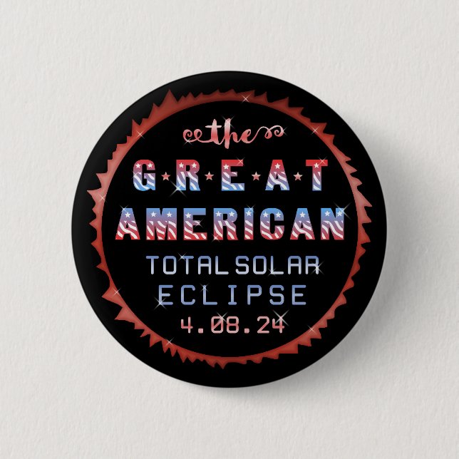Great American Total Solar Eclipse April 8th 2024 6 Cm Round Badge (Front)