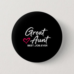 Great Aunt Best. Job. Ever. Auntie Cute Mothers Da 6 Cm Round Badge