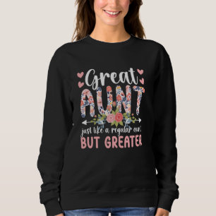 Great Aunt Like A Regular Aunt But Greater Great A Sweatshirt