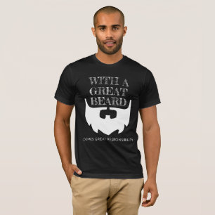 Great Beard Comes Great Responsibility Bearded T-Shirt