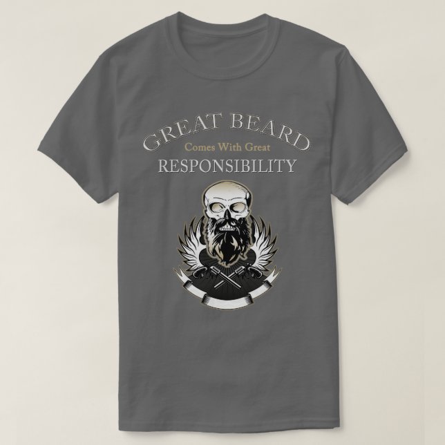 GREAT BEARD Comes With Great RESPONSIBILITY 2 T-Shirt (Design Front)