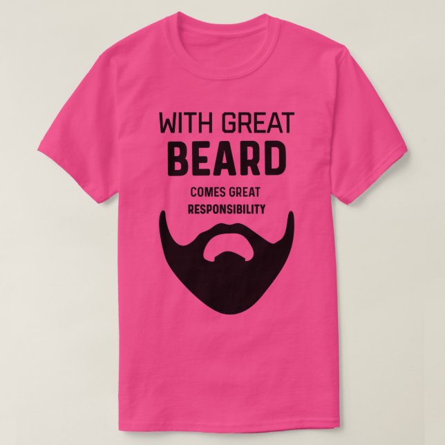 GREAT BEARD RESPONSIBILITY Funny gift for beardwea T-Shirt (Design Front)