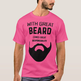 GREAT BEARD RESPONSIBILITY Funny gift for beardwea T-Shirt