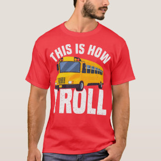 Great Bus Driver Driving Design Quote This is how  T-Shirt