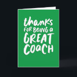 Great coach green white handlettered thank you card<br><div class="desc">Thanks for being a great coach! This stylish and fun card is a great way to show your appreciation for a successful sport season. The background is a classic green but can be changed by clicking "customise further." The inside includes customisable text and plenty of room for the whole team...</div>