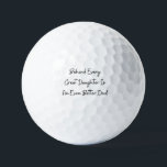 Great Dad (daughter) Fathers Day/ Birthday Gift  Golf Balls<br><div class="desc">A special gift idea for the dads by their special daughter,  These golf is a great addition to dads golfing equipment,  different golf balls styles are also available.  Check out the matching golf towel that are available in our store.
Print available in a variety of products in our store.</div>