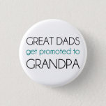 Great Dads Get Promoted To Grandpa 3 Cm Round Badge<br><div class="desc">Great gift or tshirt for grandpa and grandfather,  or for expectant parents  or mothers to announce grandchildren to their parents!  Congratulations on your grandkids and your genetic spread.</div>