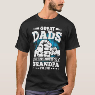 Great Dads Get Promoted To Grandpa Est 2021 For Gr T-Shirt