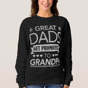 Great Dads Get Promoted To Grandpa From Son Daught Sweatshirt