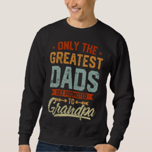Great Dads Get Promoted To Grandpa Mens Vintage Fa Sweatshirt