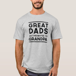 Great dads get promoted to grandpa T-Shirt