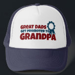 Great Dads Get Promoted to Grandpa Trucker Hat<br><div class="desc">This design reads,  "great dads get promoted to grandpa" and is available on a variety of products.  It is completely customisable so you can choose the style,  size,  colour,  background and more!  A great gift for father's day or grandparent's day!</div>