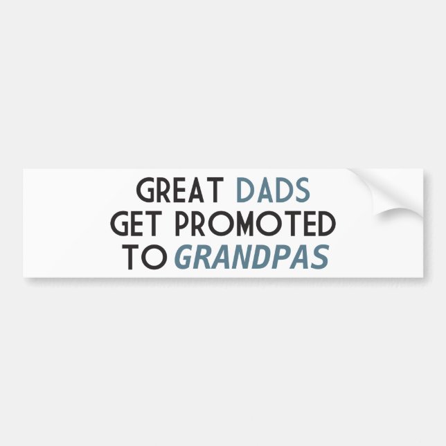 Great Dads Get Promoted to Grandpas Bumper Sticker (Front)