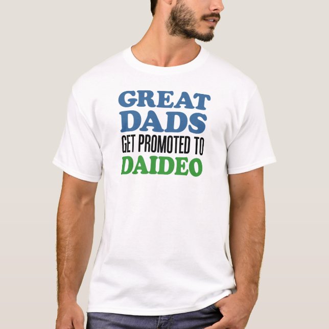 Great Dads Promoted To Daideo T-Shirt (Front)