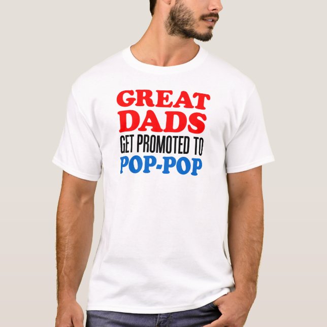 Great Dads Promoted To Pop-Pop T-Shirt (Front)