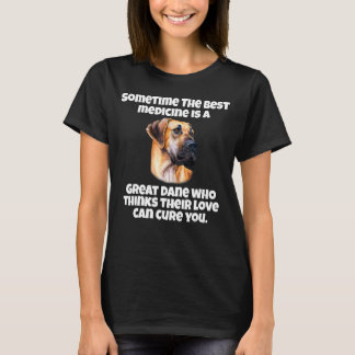 Great Dane Dog Owner Sometime The Best Medicine Is T-Shirt