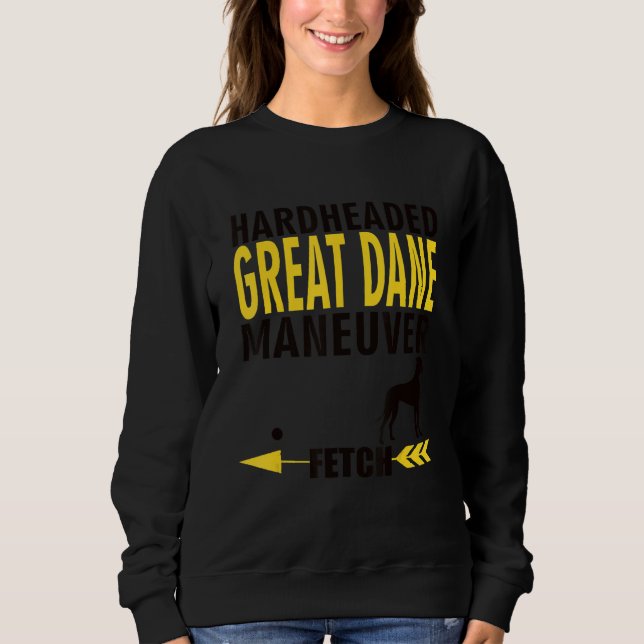 Great Dane  Dog Owners K9 Puppy Hardheaded Manueve Sweatshirt (Front)