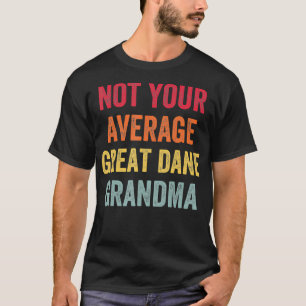 Great Dane Grandma Funny Gifts Great Dane Dog Gift T-Shirt