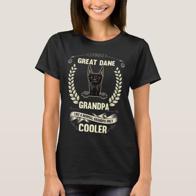 Great Dane Grandpa Like A Normal Grandpa Only Cool T-Shirt (Front)