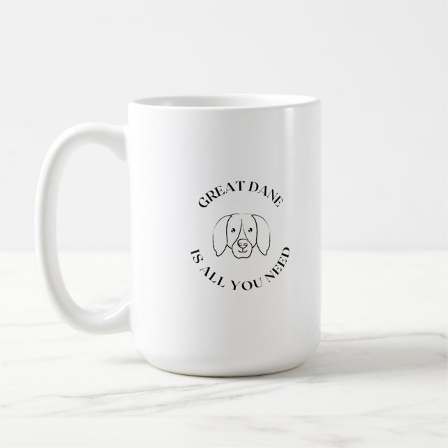 Great dane need coffee mug (Left)