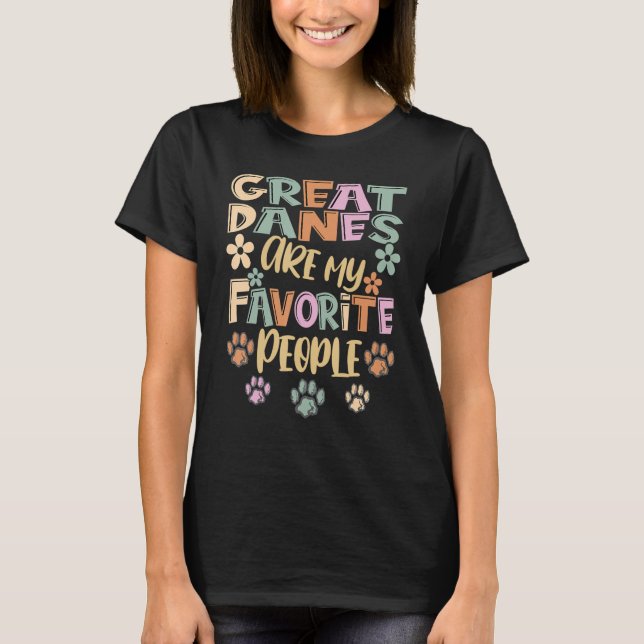 Great Danes Are My Favorite People, Funny Great Da T-Shirt (Front)