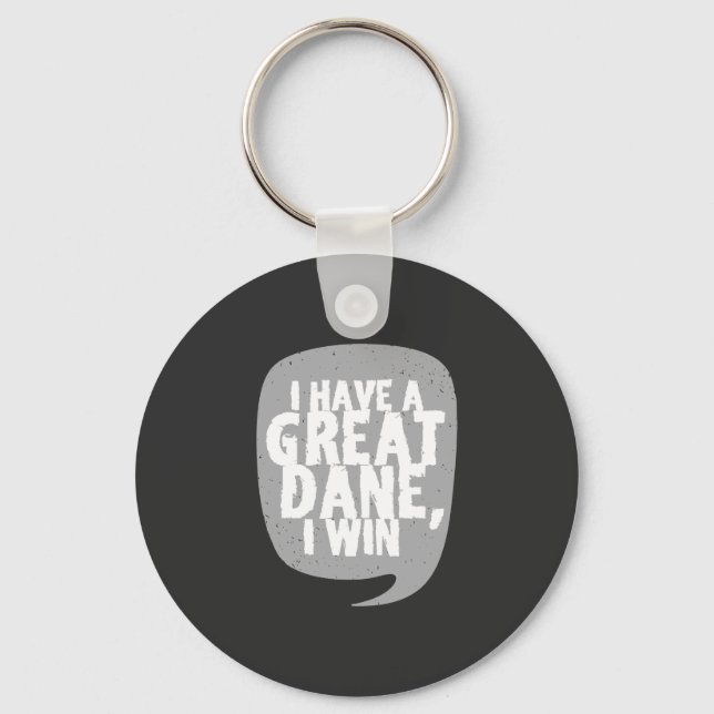 Great Danes - I Have A Great Dane Key Ring (Front)