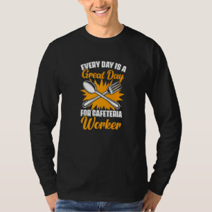Great Day Cafeteria Crew Lunch Lady School Worker T-Shirt