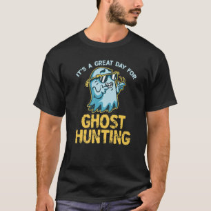 Great Day For Ghost Hunting Activity Paranormal Pr T-Shirt
