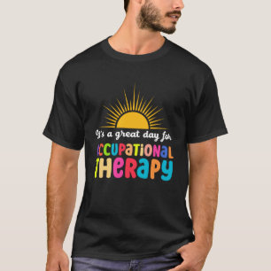 Great Day For Occupational Therapy Physical Therap T-Shirt