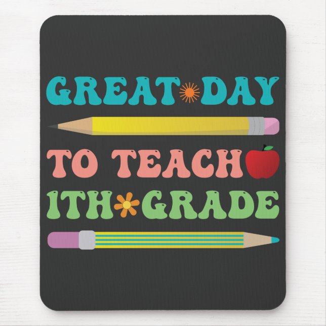 great day to teach 1th grade mouse pad (Front)