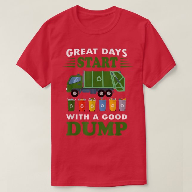 Great Days Start With a Good Dump Garbage Truck Fu T-Shirt (Design Front)
