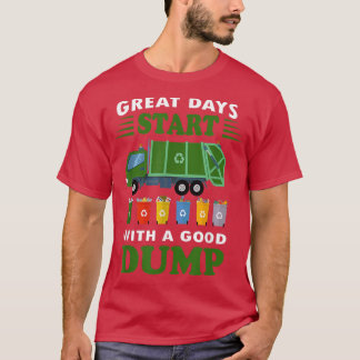 Great Days Start With a Good Dump Garbage Truck Fu T-Shirt