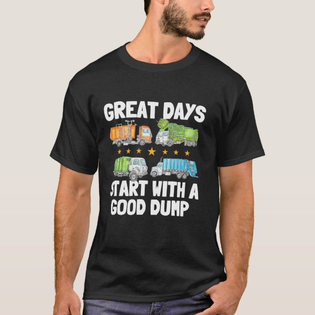 Great Days Start With A Good Dump Management Birth T-Shirt (Front)