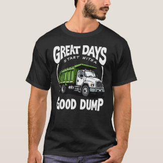 Great Days Start With A Good Dump Trash Truck T-Shirt