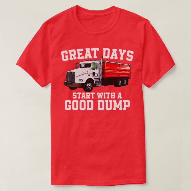 Great Days Start With Good Dump Funny Garbage Truc T-Shirt (Design Front)