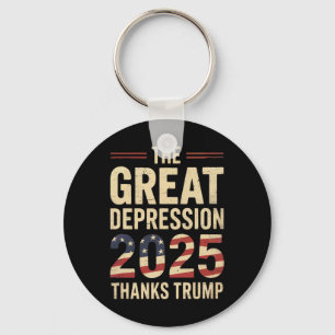 Great Depression 2025 Thanks Trump Ironic Politica Key Ring