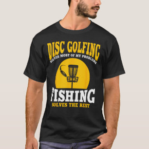 Great Disc Golf And Fishing Gift T-Shirt