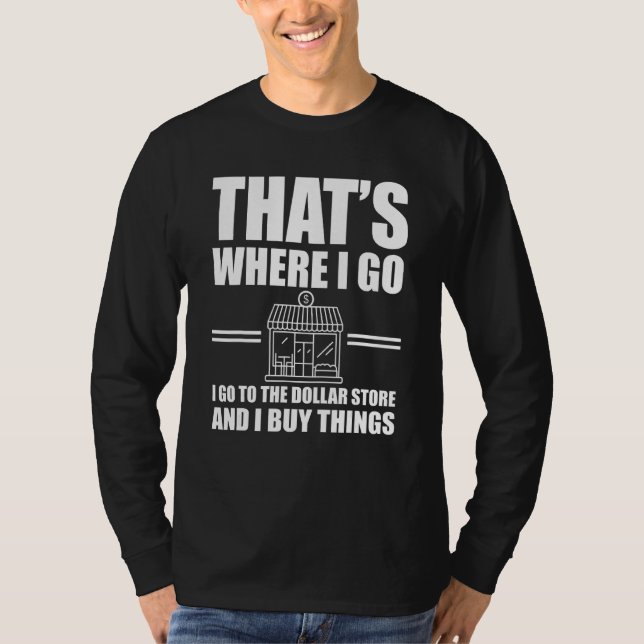 Great Dollar Store  Quote Thrifting T-Shirt (Front)