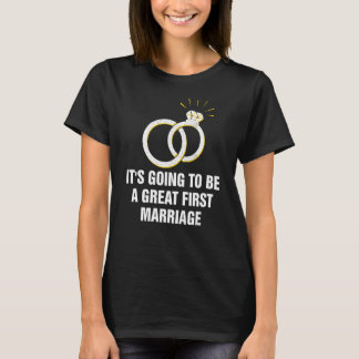 Great First Marriage Wedding Humour Bride and Gro T-Shirt