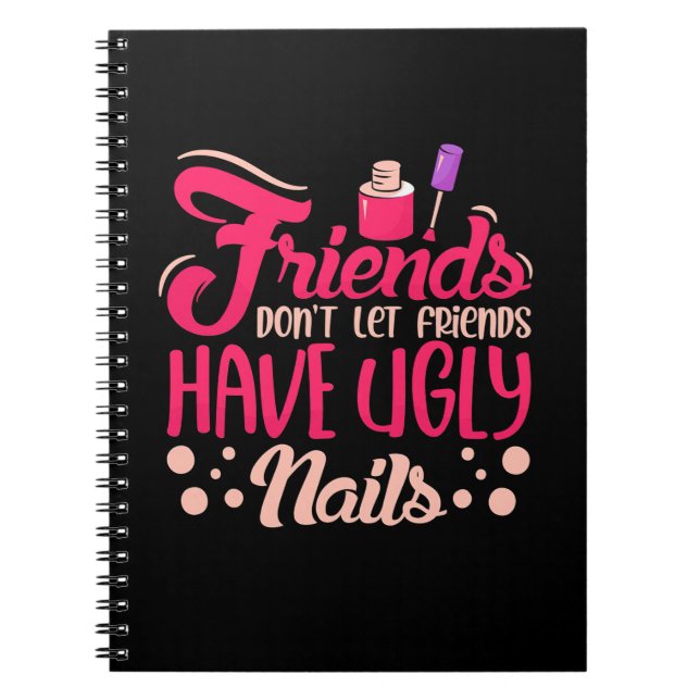 Great Friends Have Ugly Nails Notebook (Front)