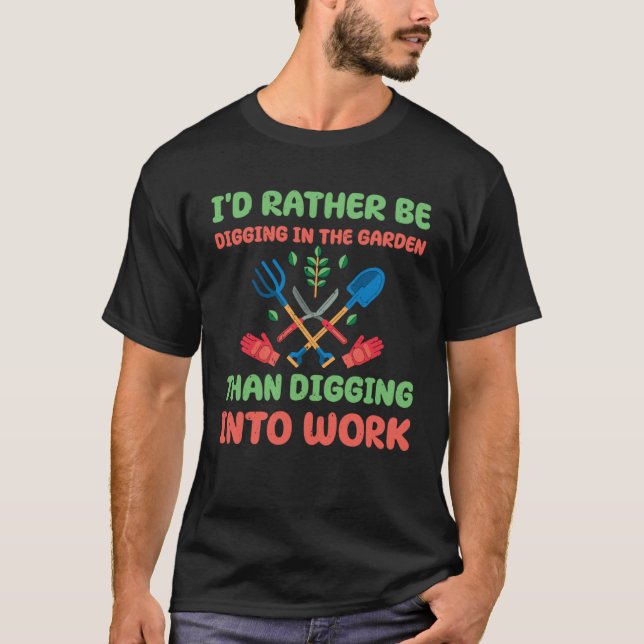Great Gardening Saying For Gardener And Plant T-Shirt (Front)