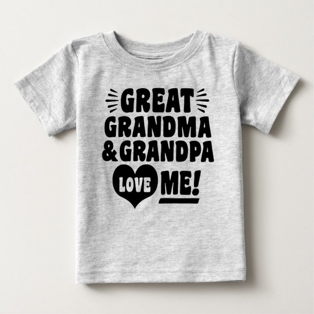 Great Grandma and Great Grandpa Love Me Baby T-Shirt (Front)